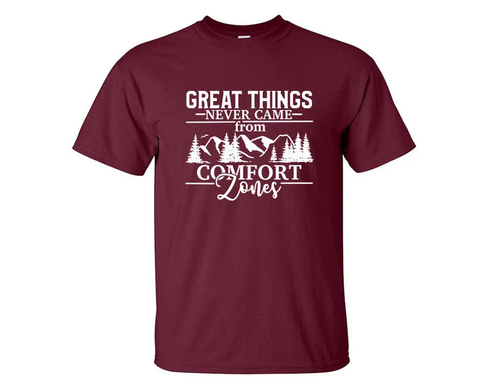 Great Things Never Came from Comfort Zones Men T Shirt