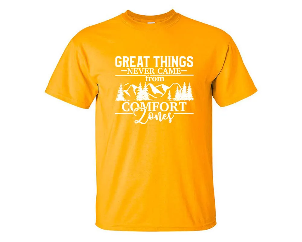 Great Things Never Came from Comfort Zones Men T Shirt