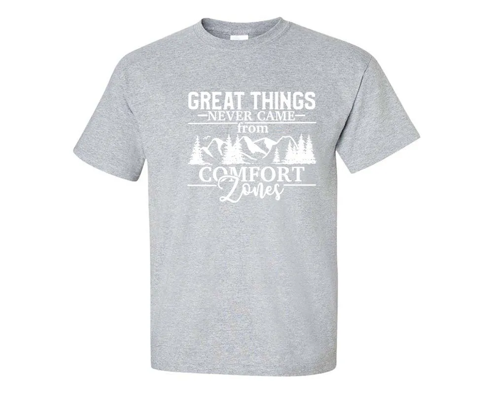 Great Things Never Came from Comfort Zones Men T Shirt