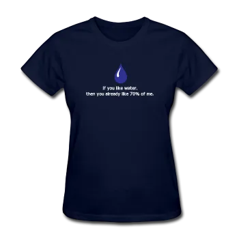 "If You Like Water" - Women's T-Shirt