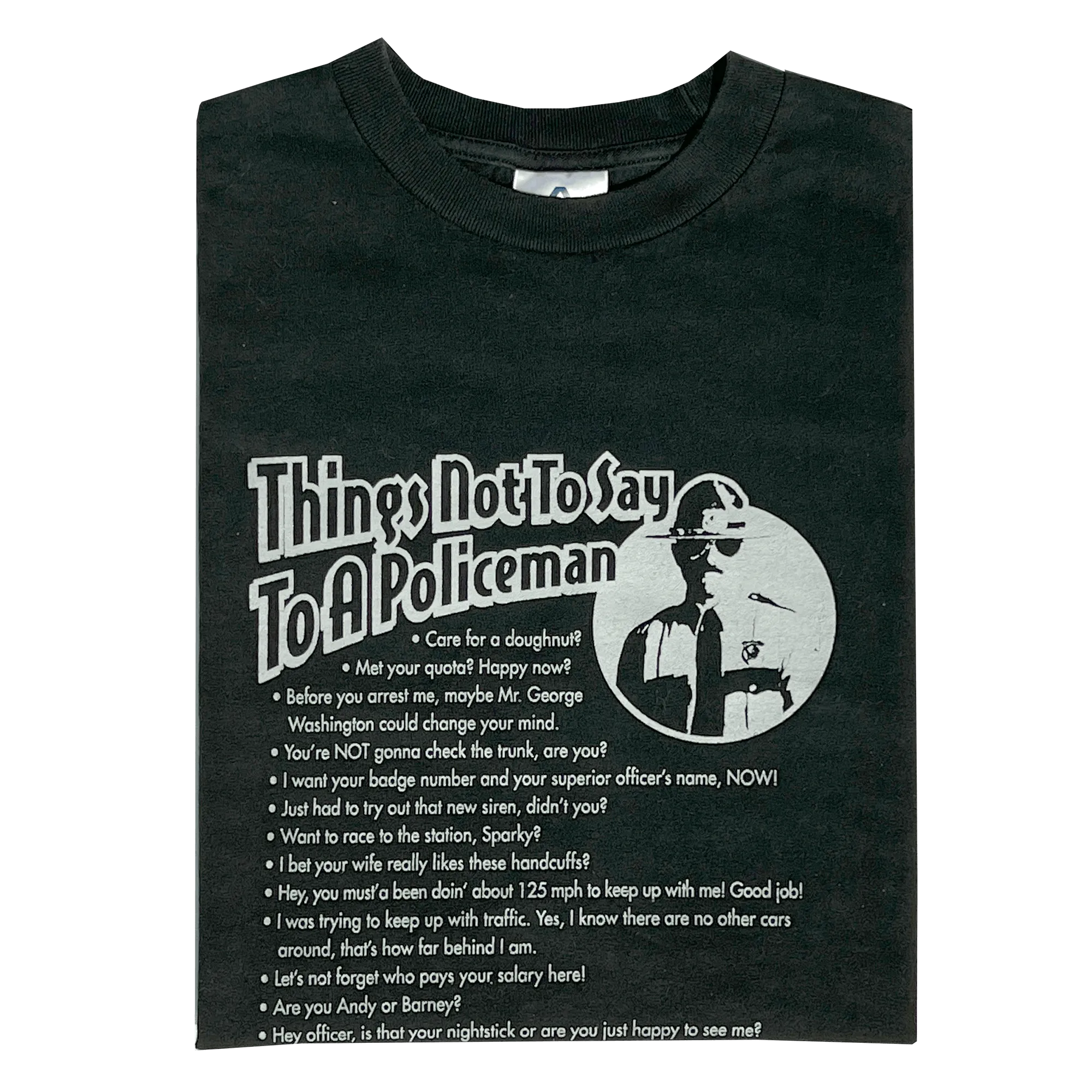 Things NOT To Say to a Policeman Funny T-Shirt - S-M